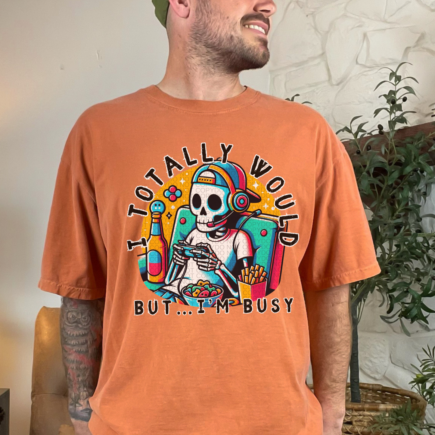 I Totally Would But I’m Busy T-Shirt or Sweatshirt