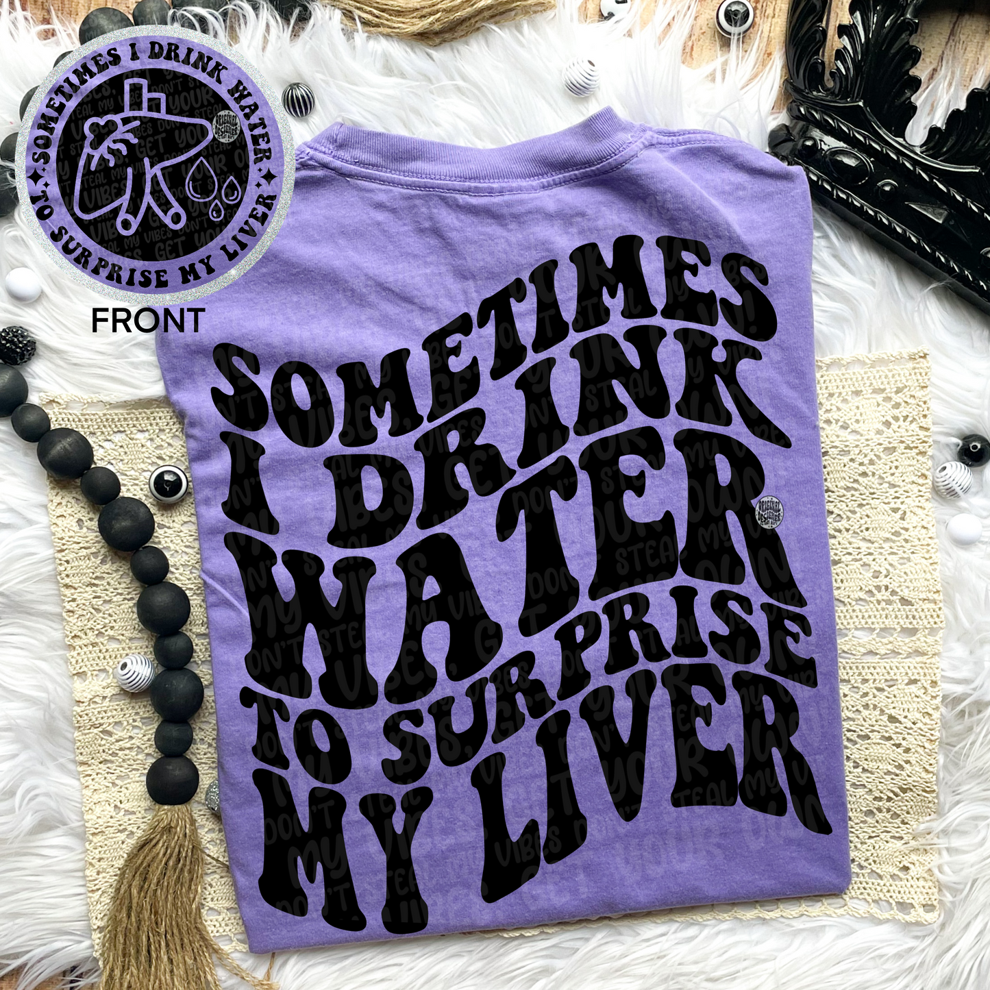 Sometimes I drink water Comfort Colors T-Shirt
