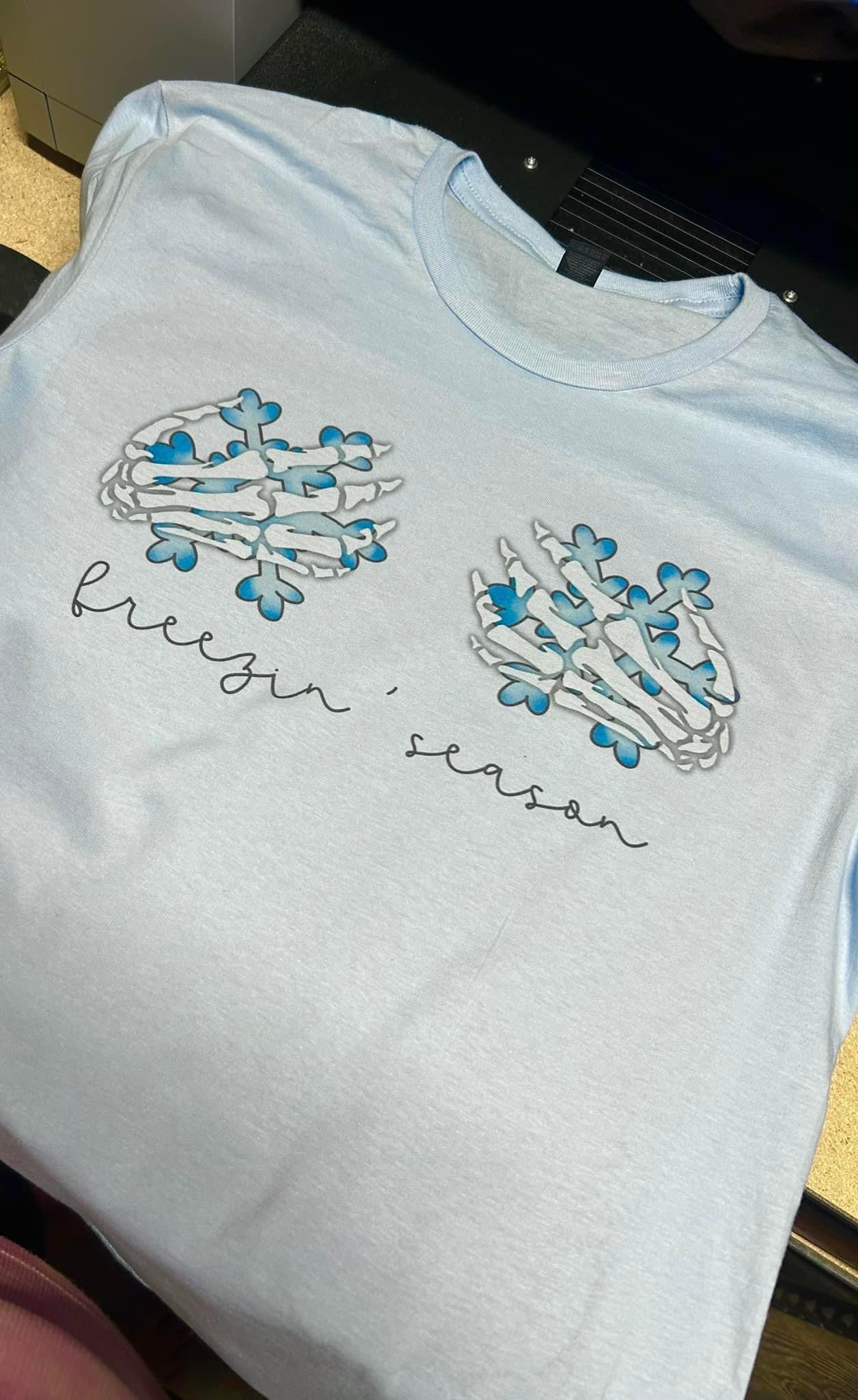 Freezin Season T-Shirt or Sweatshirt
