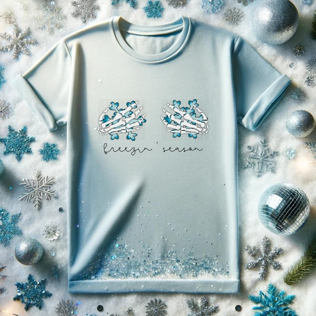 Freezin Season T-Shirt or Sweatshirt