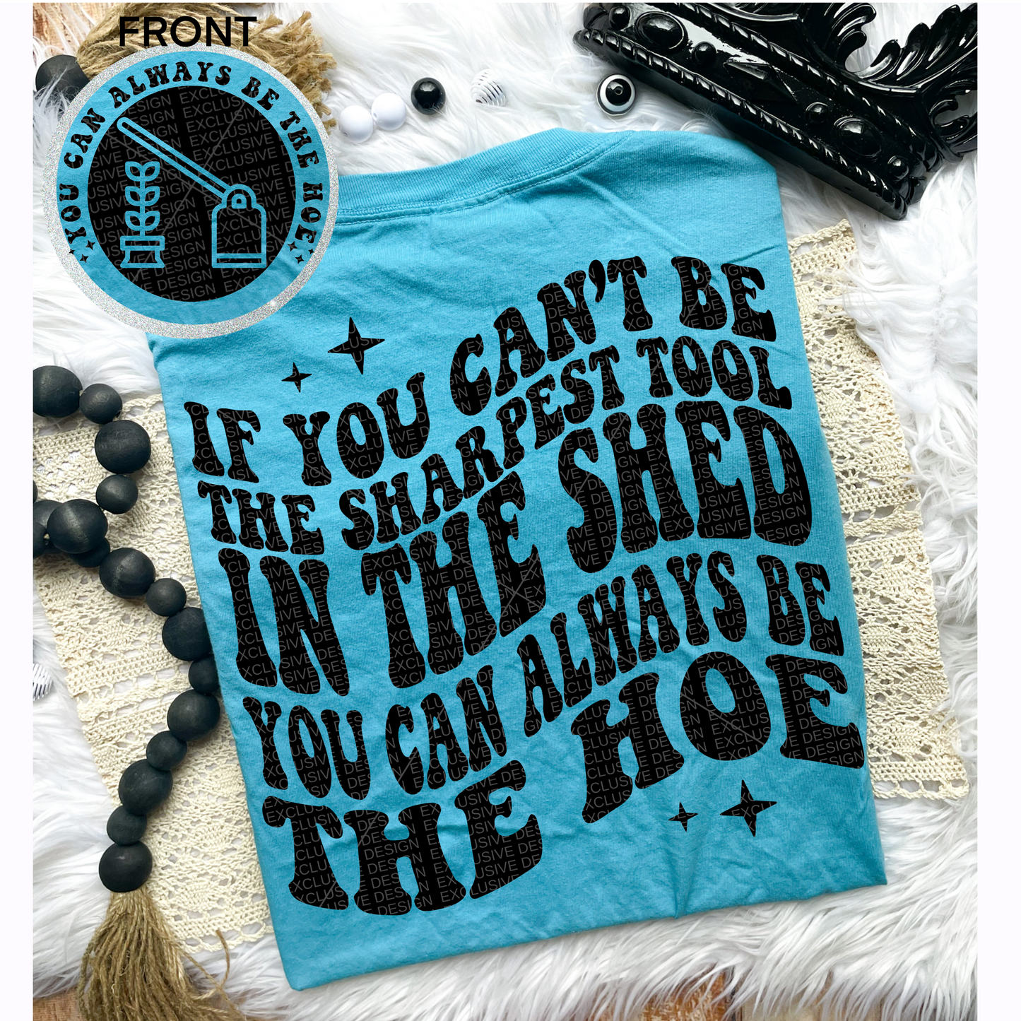 You Can Always Be The Hoe Comfort Colors Tee*