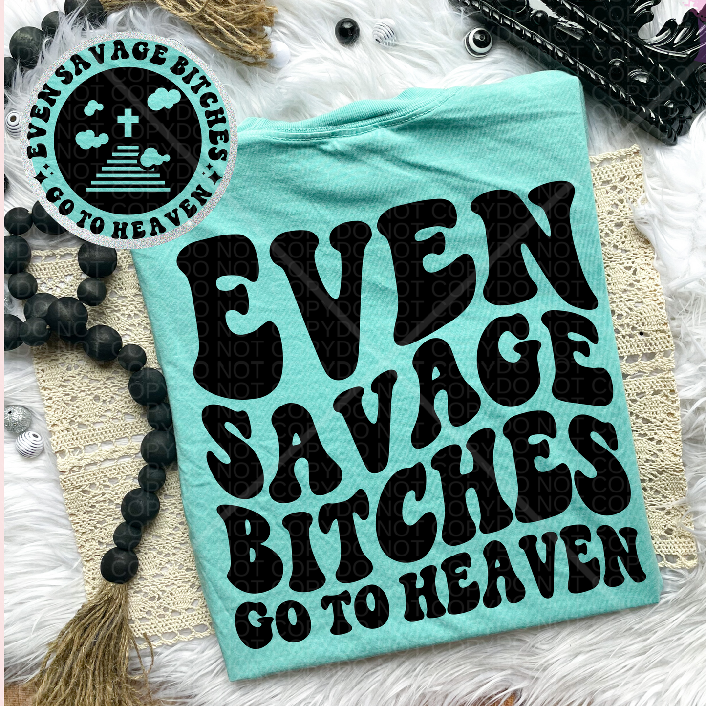 Even Savage Bitches go to Heaven Comfort Colors T-Shirt