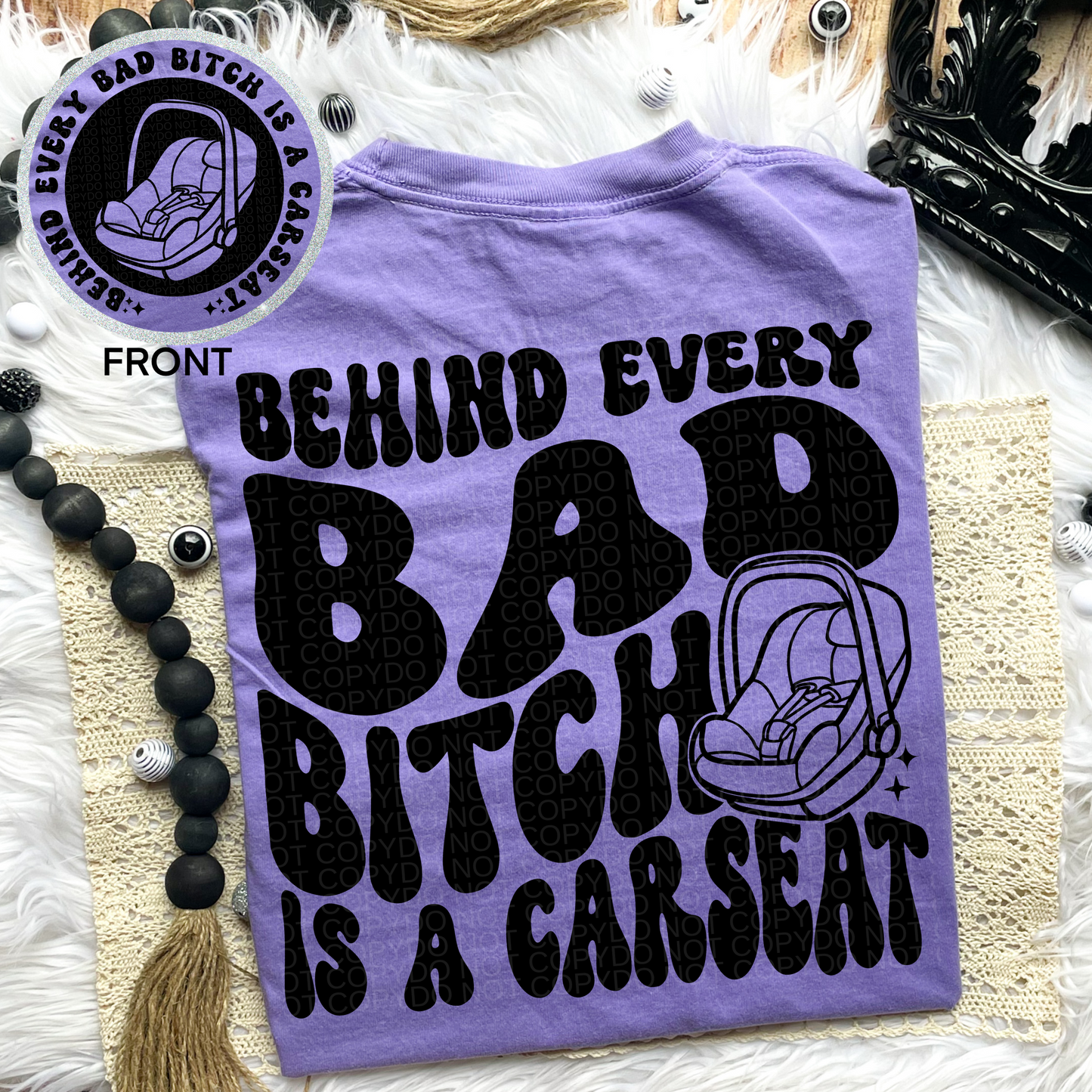 Behind Every Bad Bitch is a Carseat Tshirt