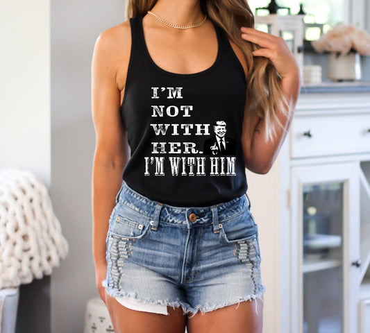I’m not with her I’m with him Racerback Tank Top