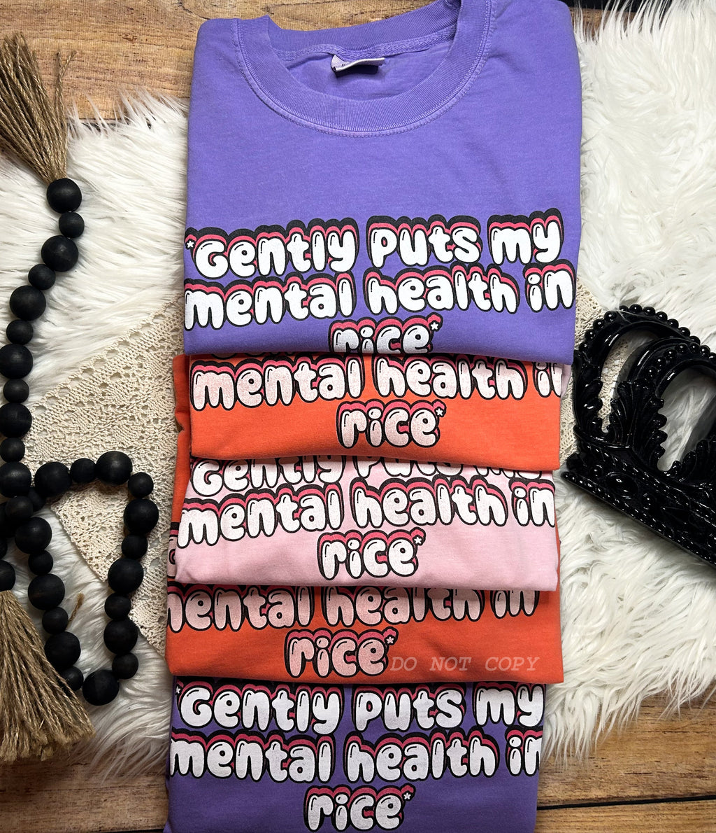 *Gently Puts my Mental Health In Rice* Comfort Colors Tee