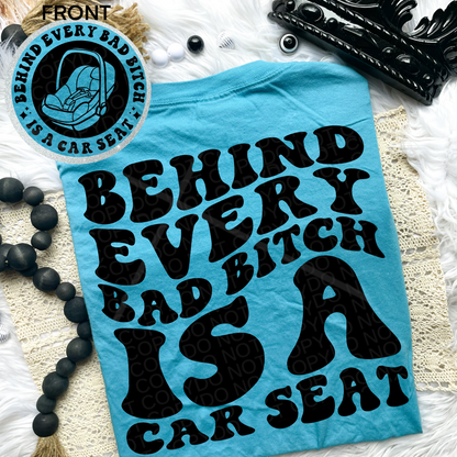 Behind Every Bad Bitch is a Carseat Comfort Colors T-Shirt