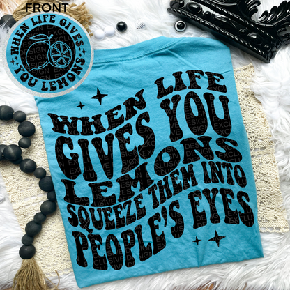 When life gives you lemons Comfort Colors Tee*