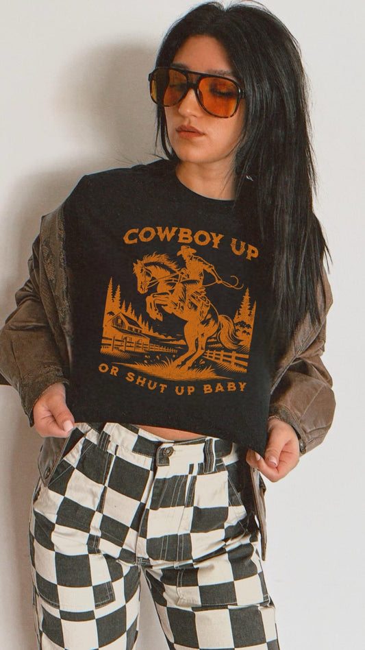 Cowboy up or shut up baby