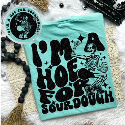 I’m a Hoe for Sourdough Comfort Colors Tee or Sweatshirt