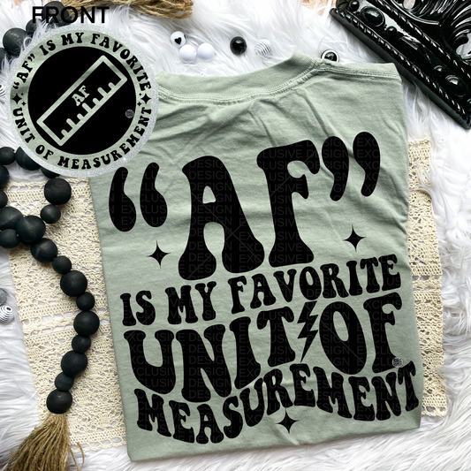 AF is my Favorite Unit of Measurement Comfort Colors Tee