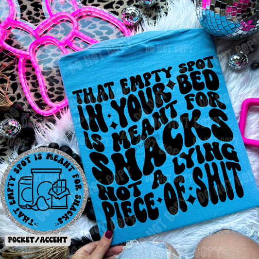 That Empty Spot in your Bed is meant for Snacks Tshirt