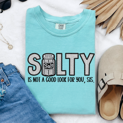 Salty is Not a Good Look for You Sis faux embroidery T-shirt