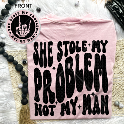 She stole my problem Comfort Colors Tee