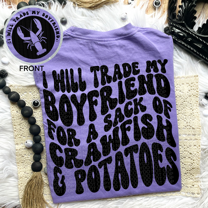 I Will Trade my Boyfriend for a Sack of Crawfish & Potatoes Comfort Colors Tee