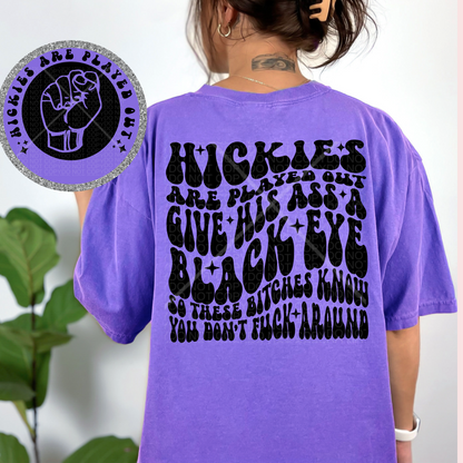 Hickies are played out Comfort Colors Tee