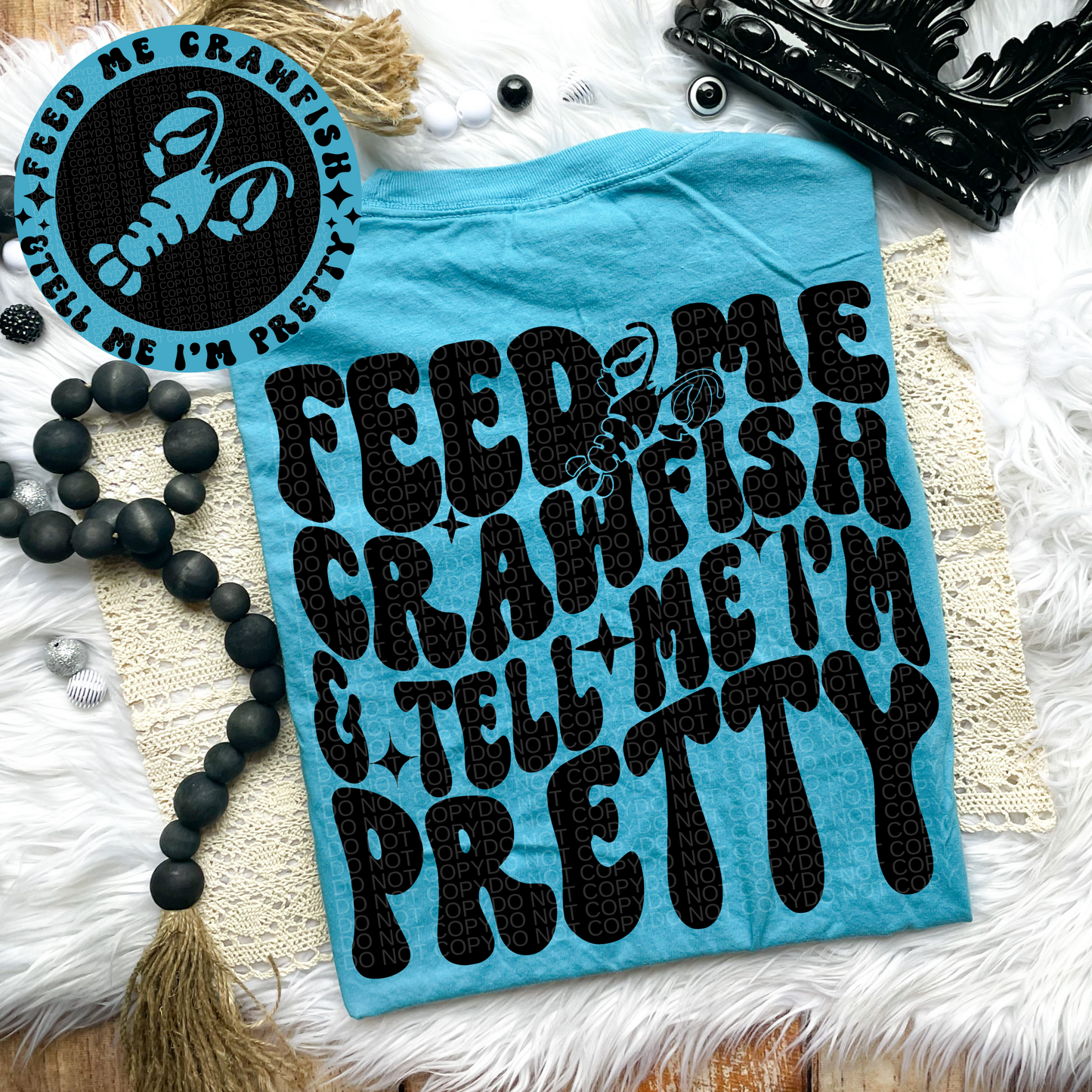 Feed me Crawfish and Tell me I’m Pretty Comfort Colors Tee
