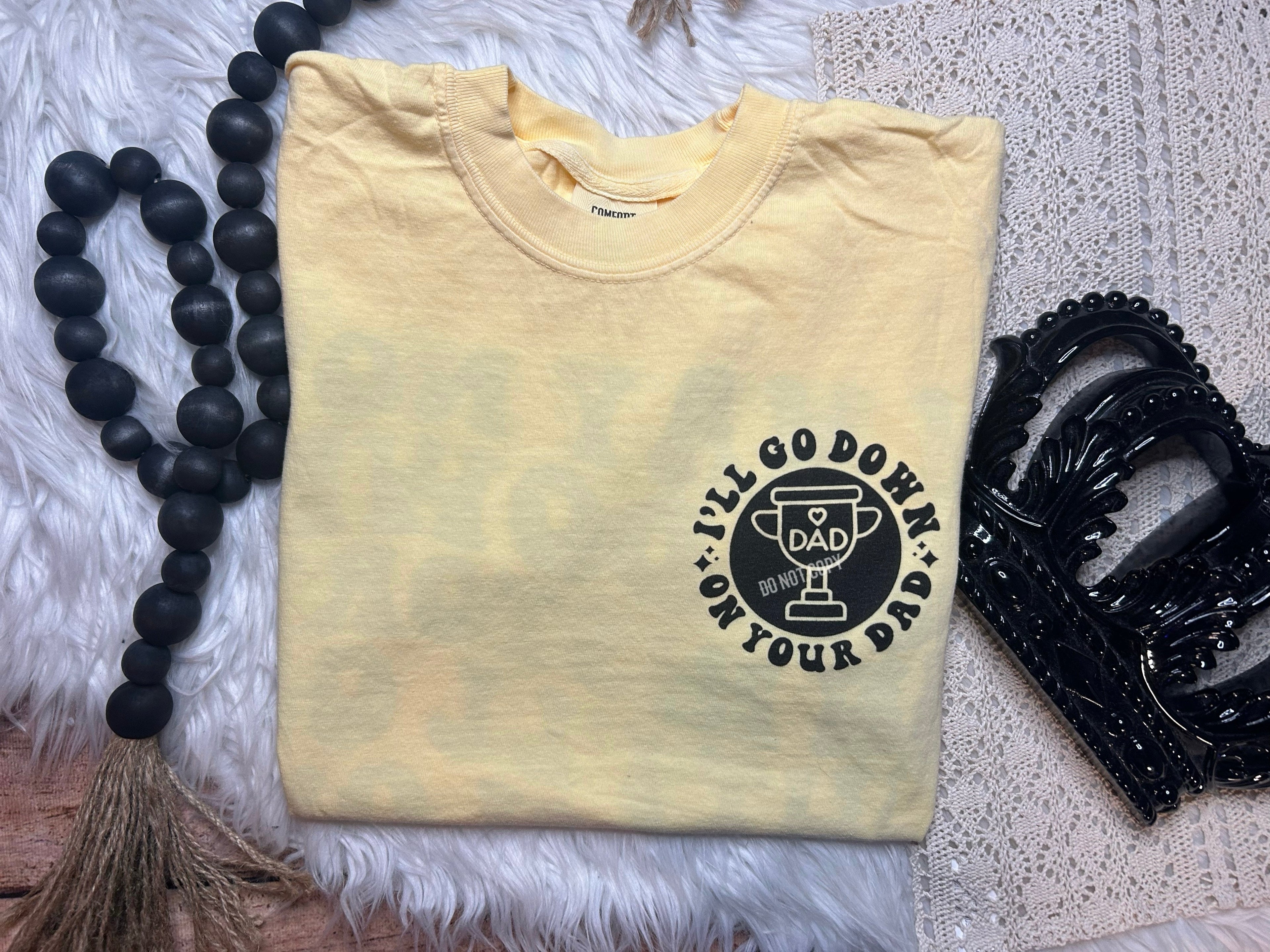 I May Not Go Down in History Comfort Colors Tee