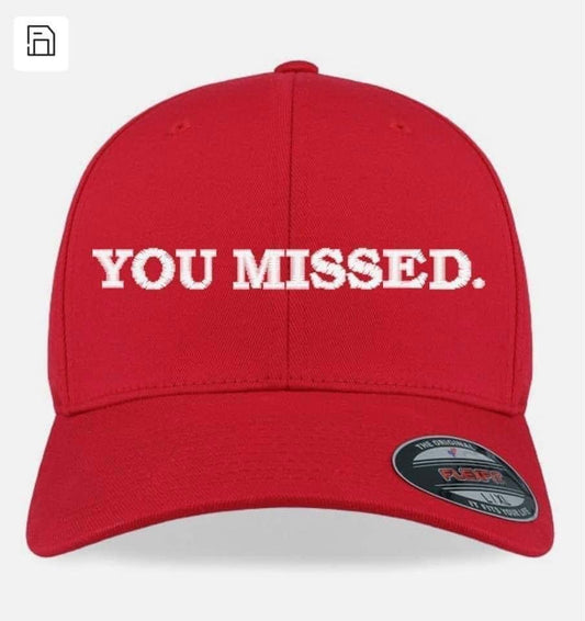 YOU MISSED HAT