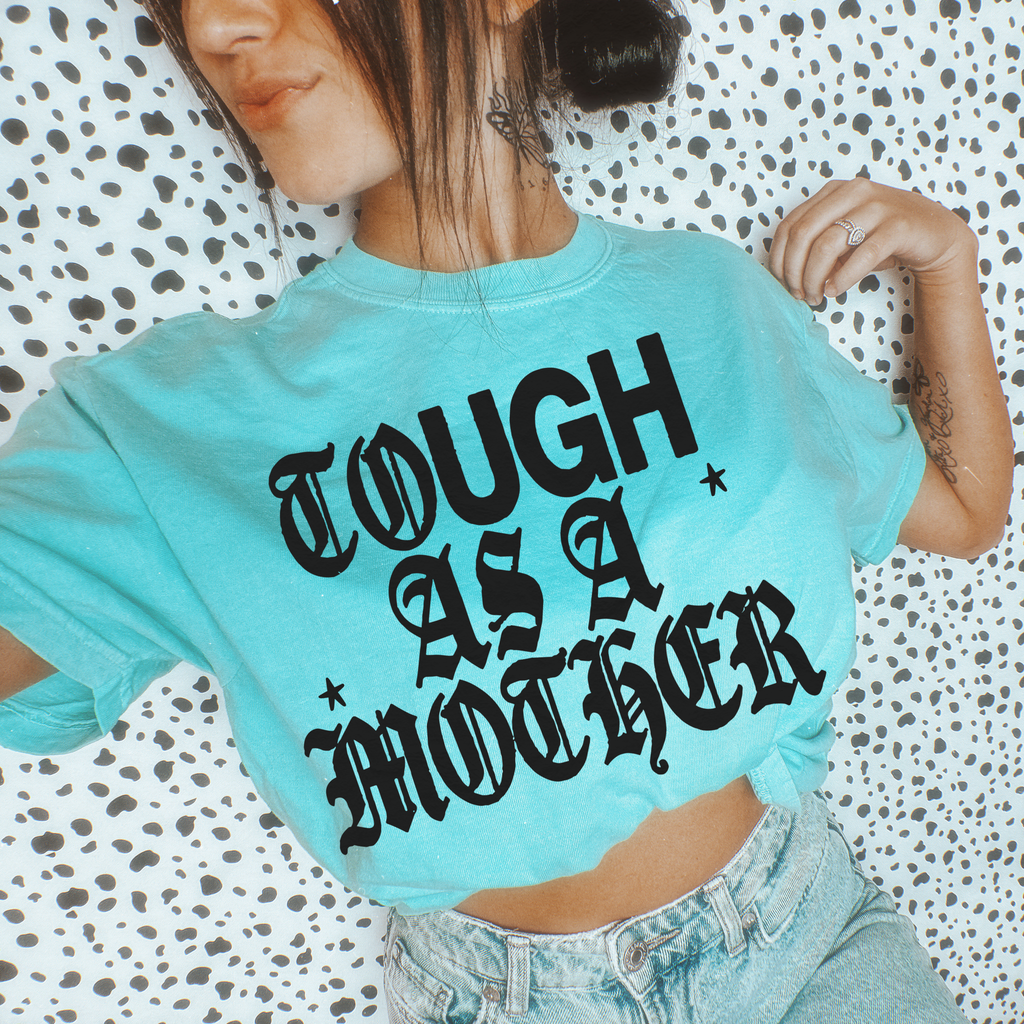 Tough as a Mother tee