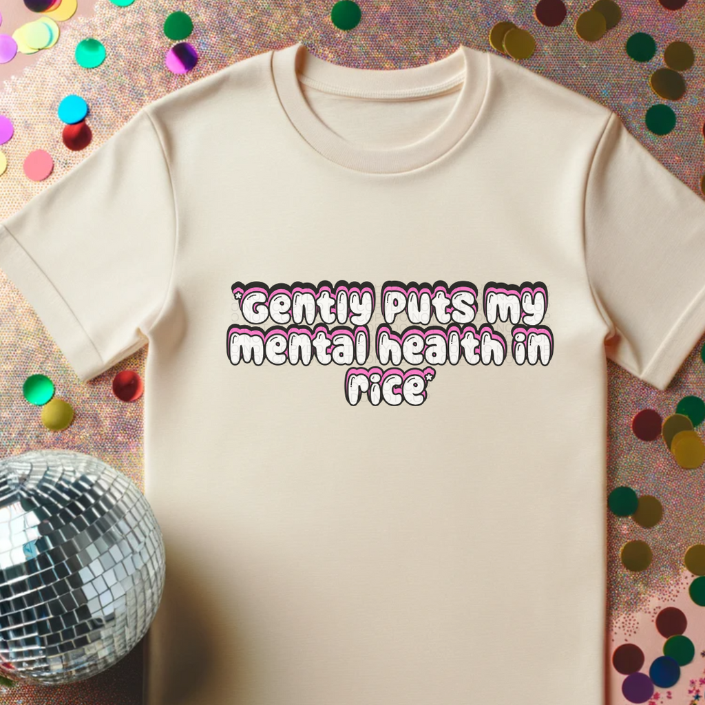 *Gently Puts my Mental Health In Rice* Comfort Colors Tee
