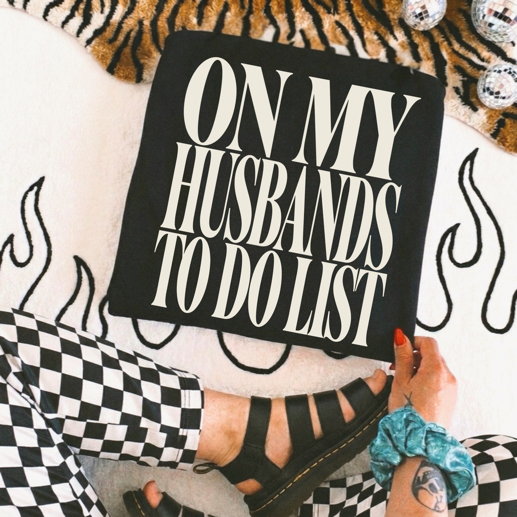On my Husbands to do List tee