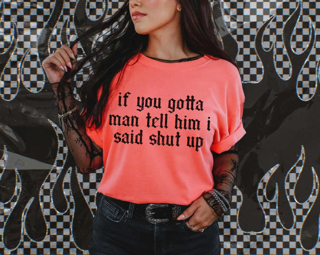 Tell Him I said Shut Up tee