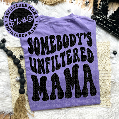 Somebody’s Unfiltered Mama Comfort Colors Tee*