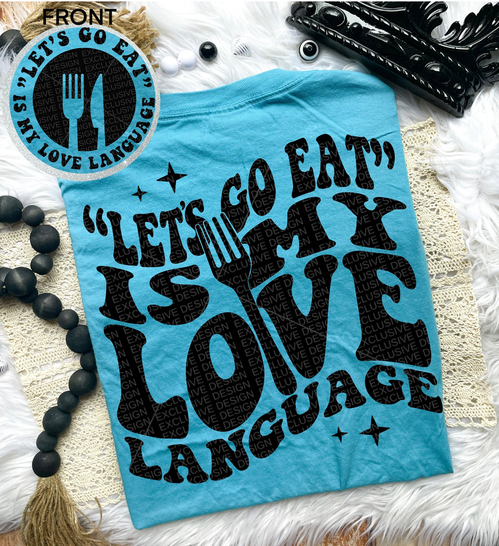 Let’s Go Eat is My Love Language Comfort Colors Tee