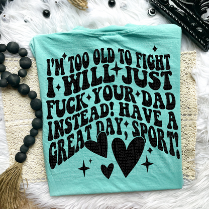 Too Old to Fight Comfort Colors T-Shirt