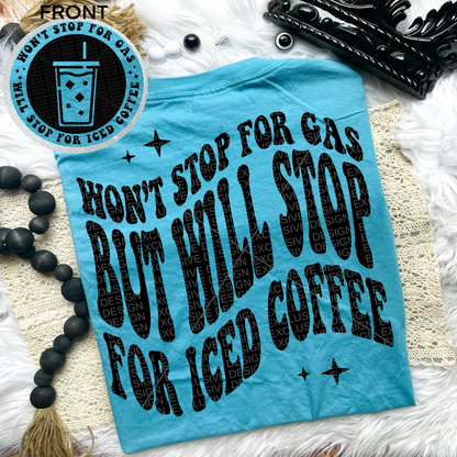 Will Stop For Iced Coffee Comfort Colors Tee*