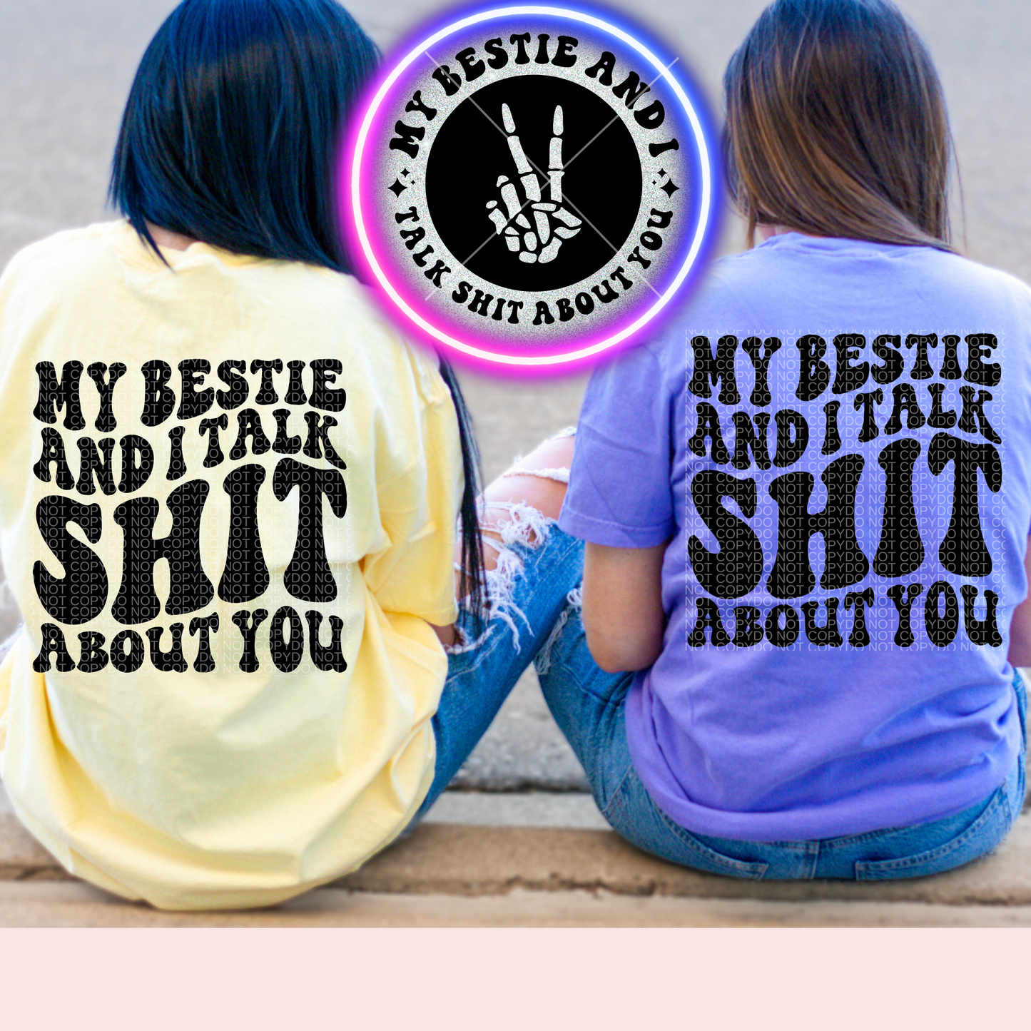 My Bestie and I Talk Shit About You Comfort Colors Tee*